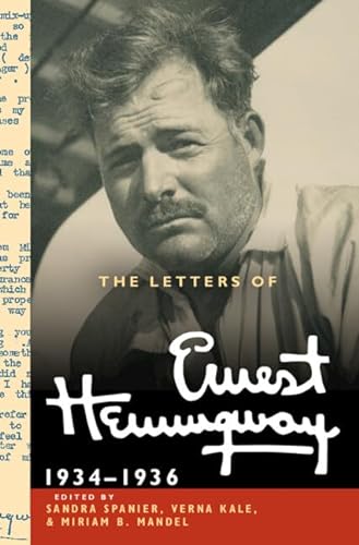 The Letters of Ernest Hemingway: Volume 6, 1934-1936: 1934-1936 and Appendix of Earlier Letters (Cambridge Edition of the Letters of Ernest Hemingway, 6)