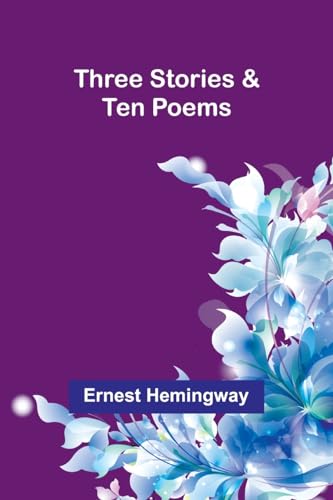 Three Stories & Ten Poems von Alpha Edition
