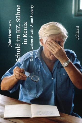 Schuld im KZ, Sühne in Kenia: Die Schweizer Ärztin Anne Spoerry von Echtzeit Verlag