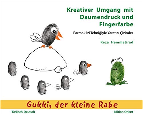 Kreativer Umgang mit Daumendruck und Fingerfarbe (Türkisch-Deutsch): Künstlerisches Gestalten mit Gukki, dem kleinen Rabe (Gukki, der kleine Rabe) von Edition Orient