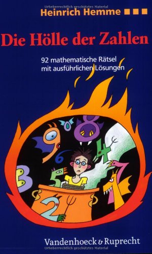 Die Hölle der Zahlen: 92 mathematische Rätsel mit ausführlichen Lösungen