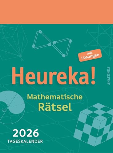 Heureka! Mathematische Rätsel 2026: Tageskalender mit Lösungen: Abreißkalender zum Aufstellen & Aufhängen / 6 knifflige Aufgaben pro Woche aus Algebra, Geometrie etc. / 11 x 15 cm von Anaconda Verlag