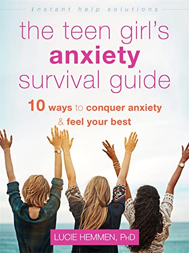 The Teen Girl's Anxiety Survival Guide: Ten Ways to Conquer Anxiety and Feel Your Best (Instant Help Solutions) von Instant Help Publications