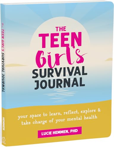 The Teen Girl’s Survival Journal: Your Space to Learn, Reflect, Explore, and Take Charge of Your Mental Health (Instant Help Guided Journal for Teens)