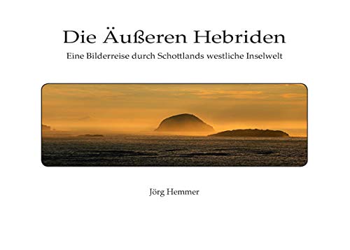 Die Äußeren Hebriden: Eine Bilderreise durch Schottlands westliche Inselwelt