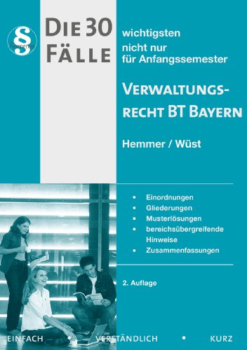 30 wichtigste Fälle zum Verwaltungsrecht BT. Bayern 30 wichtigste Fälle zum Verwaltungsrecht BT. Bayern