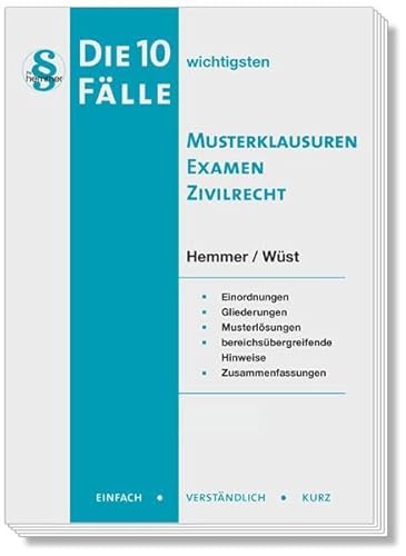 Die 10 wichtigsten Fälle Musterklausuren Examen Zivilrecht: Einfach - Verständlich - Kurz Die 10 wichtigsten Fälle Musterklausuren Examen Zivilrecht: Einfach - Verständlich - Kurz von Hemmer-Wüst
