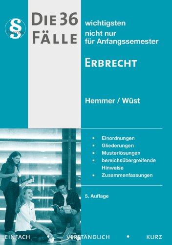 Die 36 wichtigsten Fälle zum Erbrecht Die 36 wichtigsten Fälle zum Erbrecht