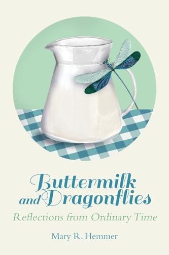 Buttermilk and Dragonflies: Reflections from Ordinary Time Buttermilk and Dragonflies: Reflections from Ordinary Time von Booklogix
