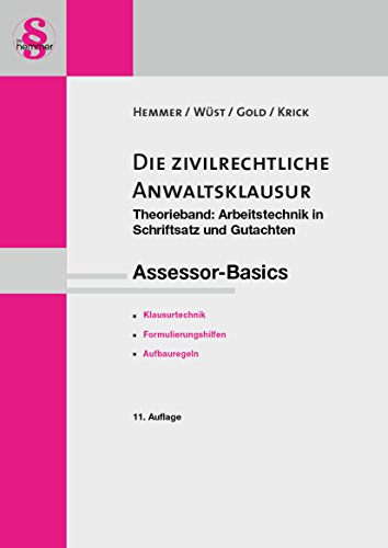 Ass. Basics Die zivilrechtl. Anwaltsklausur: Teil 1: Arbeitstechnik und Formalia (Skript Zivilrecht)