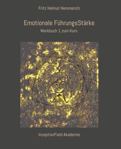 Emotionale FührungsStärke: Werkbuch 1 zum Kurs von Independently published