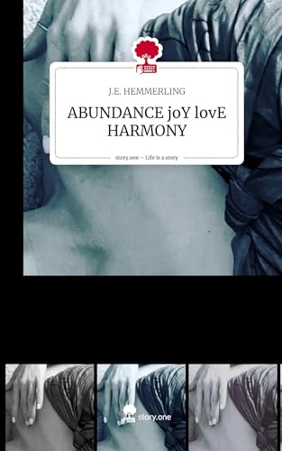 ABUNDANCE joY lovE HARMONY. Life is a Story - story.one: DE von story.one publishing