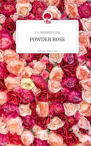 POWDER ROSE. Life is a Story - story.one von story.one publishing