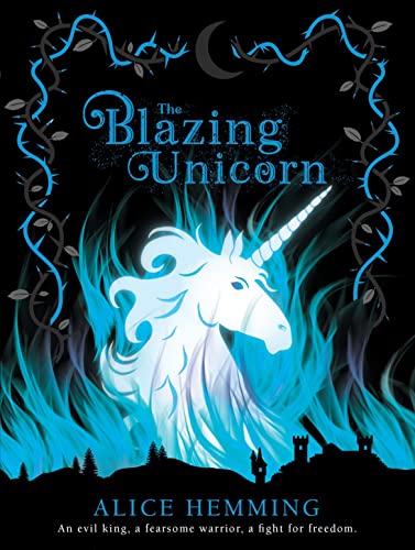 The Blazing Unicorn: A thrillingly dark unicorn fairytale from the brilliant author of The Midnight Unicorn (Dark Unicorns)