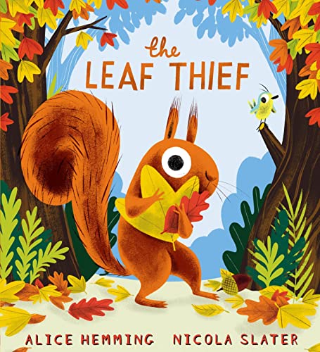 The Leaf Thief: Children will love this laugh-out-loud picture book about the changing seasons!: 1