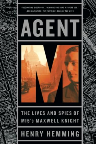 Agent M: The Lives and Spies of MI5's Maxwell Knight von PublicAffairs
