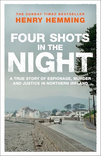 Four Shots in the Night: A True Story of Stakeknife, Murder and Justice in Northern Ireland von Quercus
