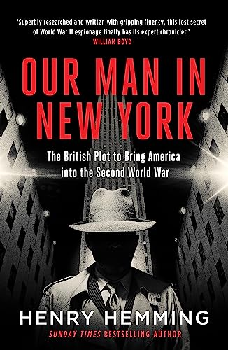 Our Man in New York: The British Plot to Bring America into the Second World War von Quercus Publishing