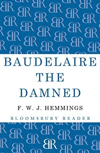Baudelaire the Damned: A Biography Baudelaire the Damned: A Biography von Bloomsbury Publishing PLC