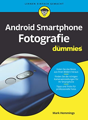 Android-Smartphone-Fotografie für Dummies: Motivsuche, Fotografieren und Bildbearbeitung von Wiley