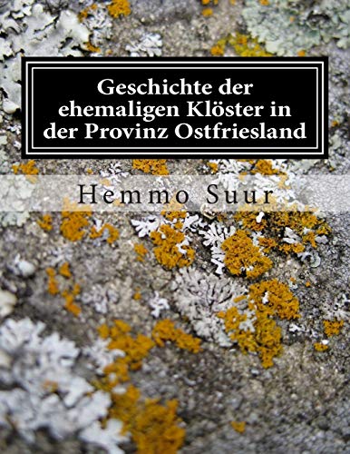 Geschichte der ehemaligen Kloester in der Provinz Ostfriesland von Reprint Publishing