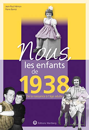 Nous, les enfants de 1938: De la naissance à l'âge adulte von WARTBERG