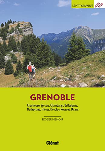 Autour de Grenoble (3e ed): Chartreuse, Vercors, Chambaran, Belledonne, Matheysine, Trièves, Dévoluy, Rousses, Oisans von GLENAT
