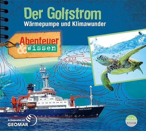 Abenteuer & Wissen: Der Golfstrom: Wärmepumpe und Klimawunder von headroom