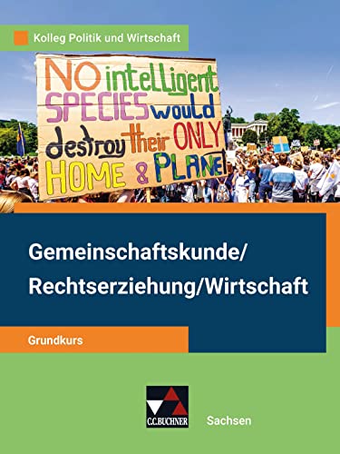 Kolleg Politik und Wirtschaft – Sachsen / Kolleg Politik und Wirtschaft Sachsen Grundkurs: Unterrichtswerk für ... für die Oberstufe)