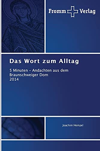 Das Wort zum Alltag: 5 Minuten - Andachten aus dem Braunschweiger Dom 2014