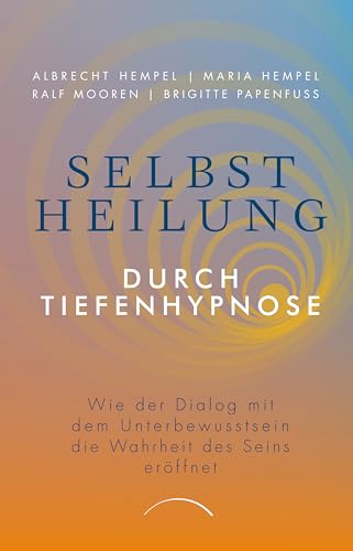 Selbstheilung durch Tiefenhypnose: Wie der Dialog mit dem Unterbewusstsein die Wahrheit des Seins eröffnet