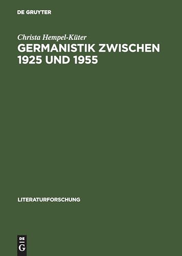Germanistik zwischen 1925 und 1955: Studien zur Welt der Wissenschaft am Beispiel von Hans Pyritz (LiteraturForschung) von de Gruyter