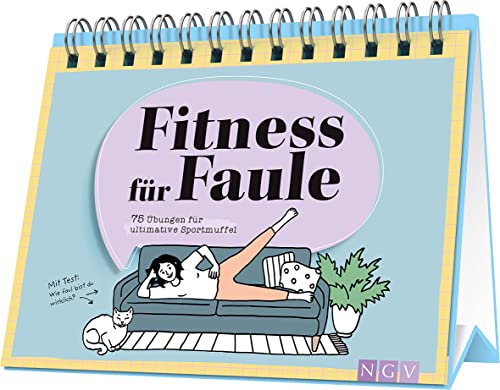 Fitness für Faule | 75 Übungen für ultimative Sportmuffel: Mit Test: Wie faul bist du wirklich? | Ohne Schweiß, Aufwand oder Muskelkater von Naumann & Goebel Verlagsgesellschaft mbH