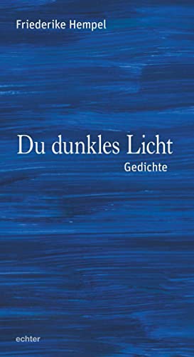 Du dunkles Licht: Gedichte
