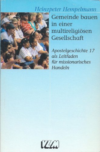 Gemeinde bauen in einer multireligiösen Gesellschaft: Apostelgeschichte 17 als Leitfaden für missionarisches Handeln