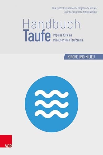 Handbuch Taufe: Impulse für eine milieusensible Taufpraxis (Kirche und Milieu) von Vandenhoeck + Ruprecht