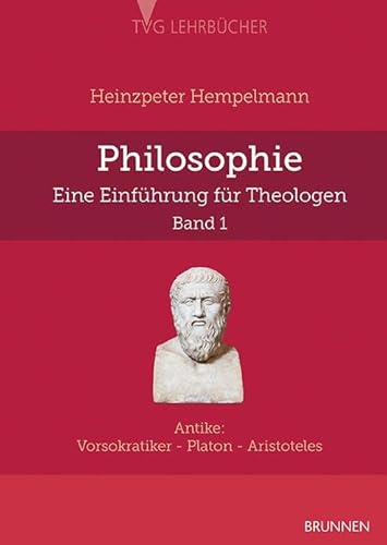 Philosophie - eine Einführung für Theologen: Bd.1: Antike: Vorsokratiker - Platon - Aristoteles von BRUNNEN