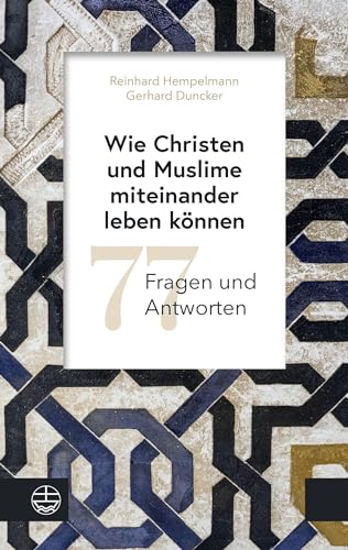Wie Christen und Muslime miteinander leben können: 77 Fragen und Antworten von Evangelische Verlagsanstalt