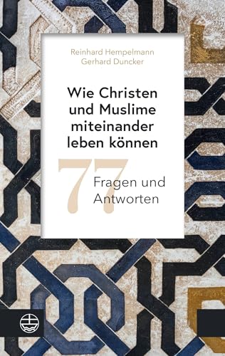 Wie Christen und Muslime miteinander leben können: 77 Fragen und Antworten von Evangelische Verlagsanstalt