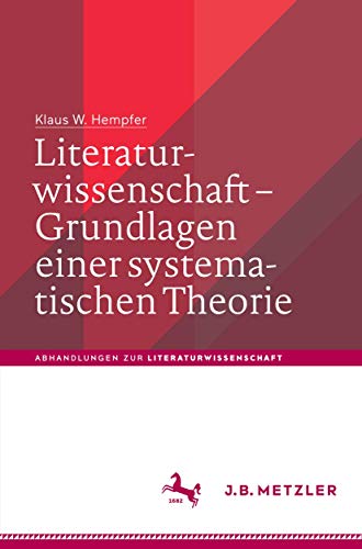 Literaturwissenschaft – Grundlagen einer systematischen Theorie (Abhandlungen zur Literaturwissenschaft) von J.B. Metzler
