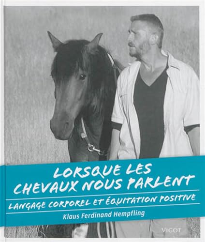 Lorsque les chevaux nous parlent (0000): Langage corporel et équitation positive