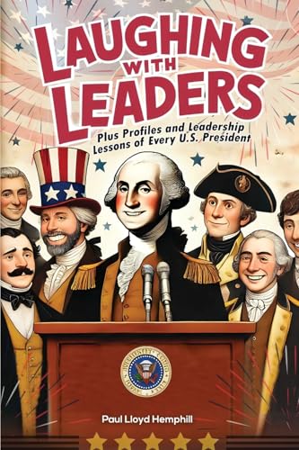 Laughing With Leaders: Plus Profiles and Leadership Lessons of Every U.S. President von One White