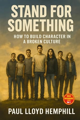 Stand For Something: How To Build Character In A Broken Culture (BOLD DEFENDERS, Band 1) von One White's Pond Press