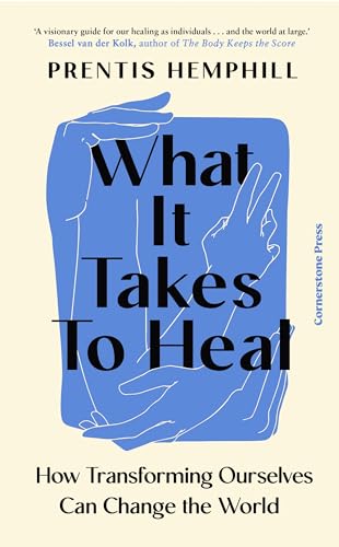 What It Takes To Heal: How Transforming Ourselves Can Change the World von Random House UK Ltd