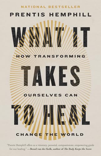 What It Takes to Heal: How Transforming Ourselves Can Change the World What It Takes to Heal: How Transforming Ourselves Can Change the World von Random House Trade