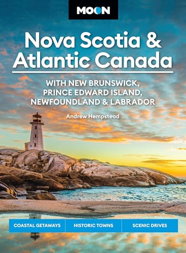 Moon Nova Scotia & Atlantic Canada: With New Brunswick, Prince Edward Island, Newfoundland & Labrador: Coastal Getaways, Historic Towns, Scenic Drives (Moon Canada Travel Guide) von Moon Travel