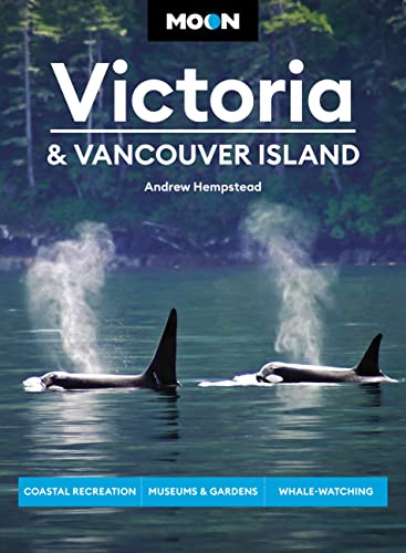 Moon Victoria & Vancouver Island: Coastal Recreation, Museums & Gardens, Whale-Watching (Travel Guide) von Moon Travel