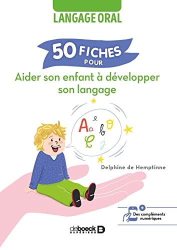 50 fiches pour aider son enfant à développer son langage: Langage oral von DE BOECK SUP