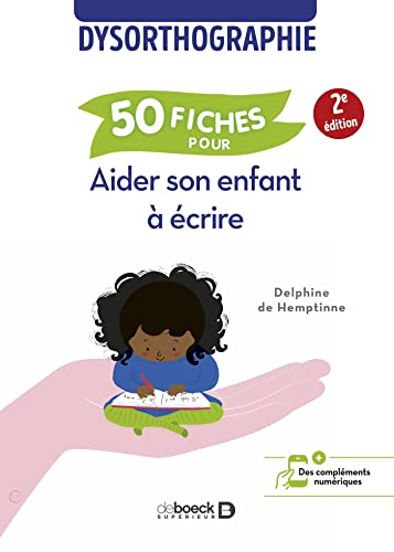 50 fiches pour aider son enfant à écrire: Dysorthographie von DE BOECK SUP