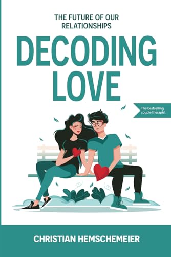 Decoding Love: The future of our relationships (Liebeschip Mini-Books, Band 2) von Independently published